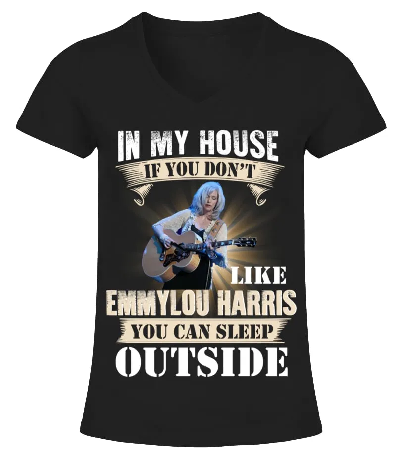 IN MY HOUSE IF YOU DON'T LIKE EMMYLOU HARRIS YOU CAN SLEEP OUTSIDE Camiseta cuello pico Mujer